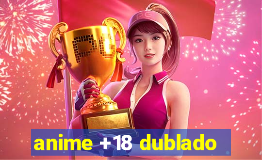 anime +18 dublado